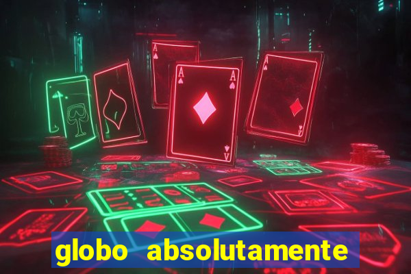 globo absolutamente sobretudo 2018